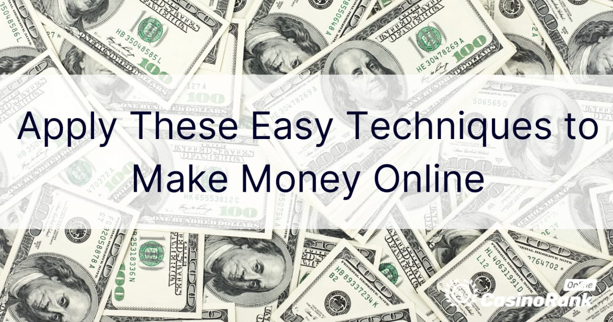 Appliquez ces techniques simples pour gagner de l'argent en ligne