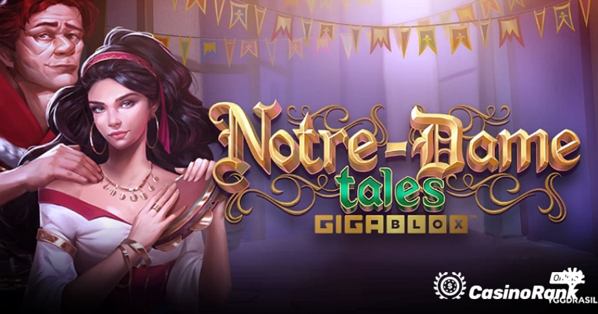 Yggdrasil présente le jeu de machine à sous GigaBlox Notre-Dame Tales